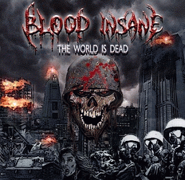 Blood Insane : The World Is Dead
